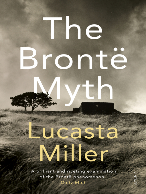 Title details for The Bronte Myth by Lucasta Miller - Wait list